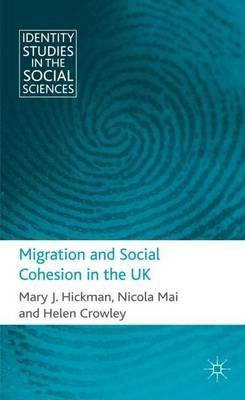 Migration and Social Cohesion in the UK - M. Hickman,N. Mai,H. Crowley - cover