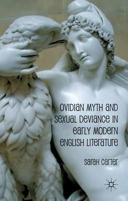 Ovidian Myth and Sexual Deviance in Early Modern English Literature - S. Carter - cover