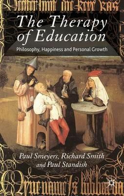 The Therapy of Education: Philosophy, Happiness and Personal Growth - cover