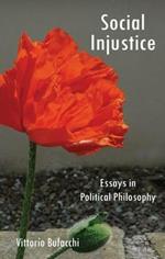 Social Injustice: Essays in Political Philosophy