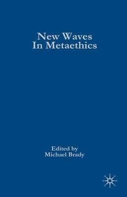 New Waves in Metaethics - Michael S. Brady - cover