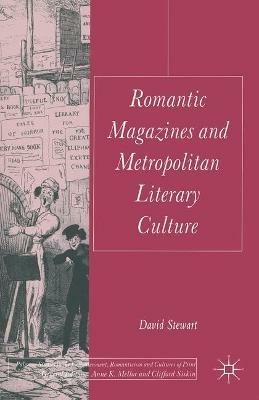 Romantic Magazines and Metropolitan Literary Culture - D. Stewart - cover