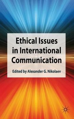 Ethical Issues in International Communication - Alexander G. Nikolaev - cover