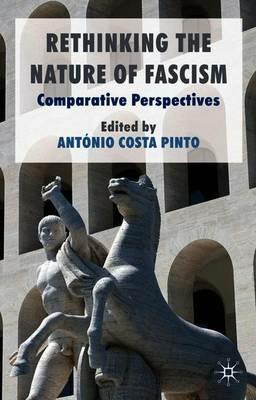 Rethinking the Nature of Fascism: Comparative Perspectives - cover