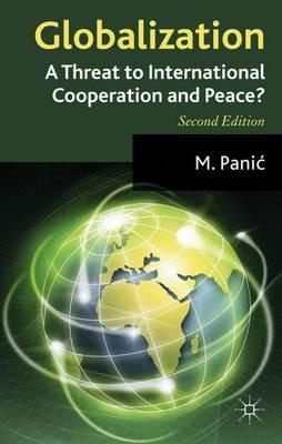 Globalization: A Threat to International Cooperation and Peace? - M. Panic - cover