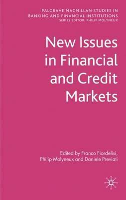 New Issues in Financial and Credit Markets - Franco Fiordelisi,Philip Molyneux,Daniele Previati - cover