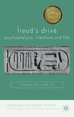Freud's Drive: Psychoanalysis, Literature and Film: Psychoanalysis, Literature and Film