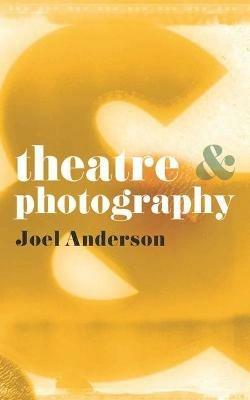 Theatre and Photography - Joel Anderson - cover