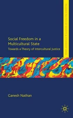 Social Freedom in a Multicultural State: Towards a Theory of Intercultural Justice - G. Nathan - cover