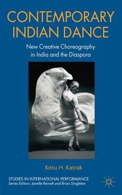 Contemporary Indian Dance: New Creative Choreography in India and the Diaspora - K. Katrak - cover