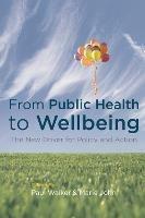 From Public Health to Wellbeing: The New Driver for Policy and Action - Paul Walker,Marie John - cover