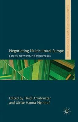Negotiating Multicultural Europe: Borders, Networks, Neighbourhoods - cover
