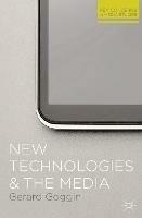 New Technologies and the Media - Gerard Goggin - cover