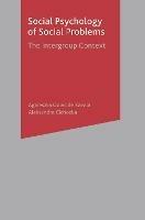 Social Psychology of Social Problems: The Intergroup Context - Agnieszka Golec de Zavala,Aleksandra Cichocka - cover