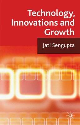 Technology, Innovations and Growth - J. K. Sengupta - cover