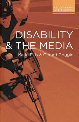 Disability and the Media - Katie Ellis,Gerard Goggin - cover