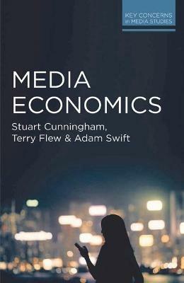 Media Economics - Stuart Cunningham,Terry Flew,Adam Swift - cover