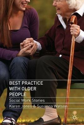 Best Practice with Older People: Social Work Stories - Karen Jones,Susanna Watson - cover