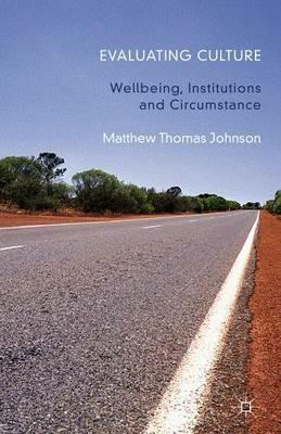 Evaluating Culture: Well-Being, Institutions and Circumstance - M. Johnson - cover