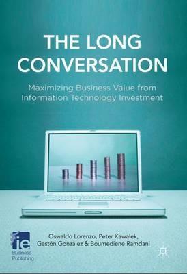 The Long Conversation: Maximizing Business Value from Information Technology Investment - O. Lorenzo,P. Kawalek,G. González - cover