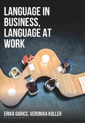 Language in Business, Language at Work - Erika Darics,Veronika Koller - cover