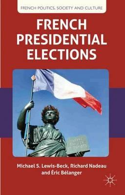 French Presidential Elections - M. Lewis-Beck,R. Nadeau,É. Bélanger - cover