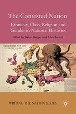 The Contested Nation: Ethnicity, Class, Religion and Gender in National Histories
