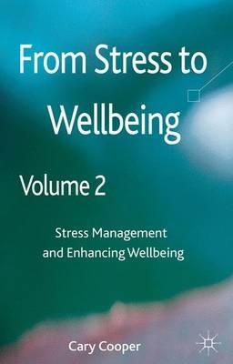 From Stress to Wellbeing Volume 2: Stress Management and Enhancing Wellbeing - cover
