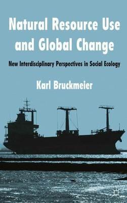 Natural Resource Use and Global Change: New Interdisciplinary Perspectives in Social Ecology - K. Bruckmeier - cover