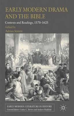Early Modern Drama and the Bible: Contexts and Readings, 1570-1625 - cover