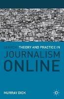 Search: Theory and Practice in Journalism Online - Murray Dick - cover