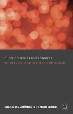 Queer Presences and Absences - Yvette Taylor,Michelle Addison - cover
