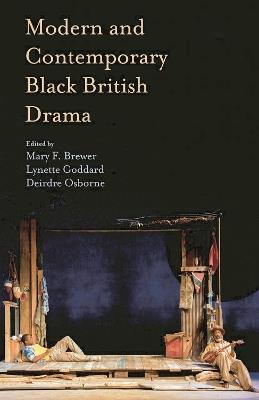 Modern and Contemporary Black British Drama - Mary Brewer,Lynette Goddard,Deirdre Osborne - cover