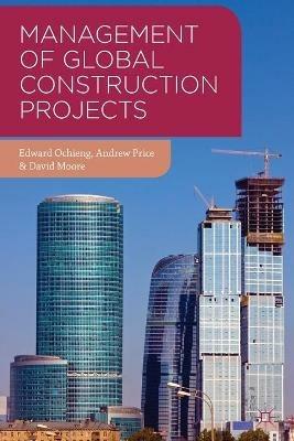 Management of Global Construction Projects - Edward Ochieng,Andrew Price,David Moore - cover