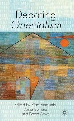 Debating Orientalism - Anna Bernard,David Attwell - cover