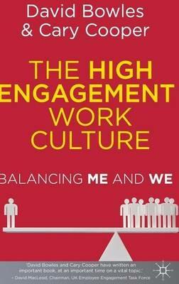 The High Engagement Work Culture: Balancing Me and We - D. Bowles,C. Cooper - cover