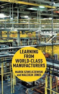 Learning From World Class Manufacturers - M. Szwejczewski,Malcolm Jones - cover