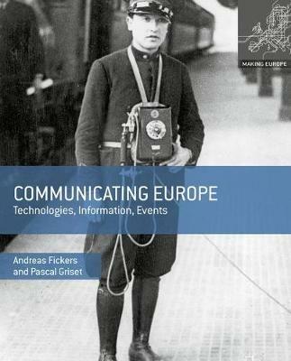 Communicating Europe: Technologies, Information, Events - Andreas Fickers,Pascal Griset - cover