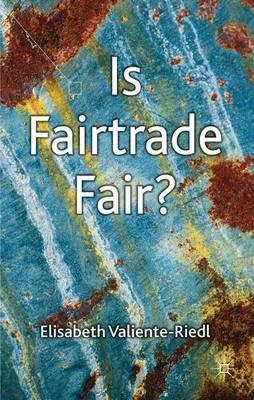 Is Fairtrade Fair? - E. Valiente-Riedl - cover