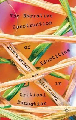 The Narrative Construction of Identities in Critical Education - A. Archakis,V. Tsakona - cover