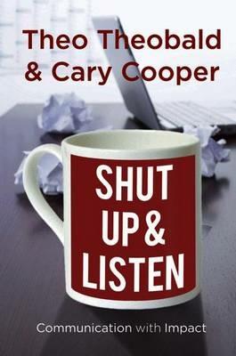 Shut Up and Listen: Communication with Impact - T.,C. Cooper - cover