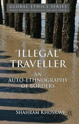 'Illegal' Traveller: An Auto-Ethnography of Borders - S. Khosravi - cover