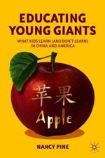 Educating Young Giants: What Kids Learn (And Don’t Learn) in China and America