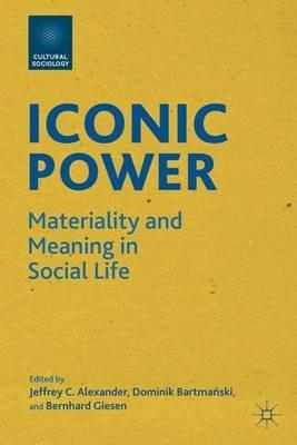Iconic Power: Materiality and Meaning in Social Life - cover