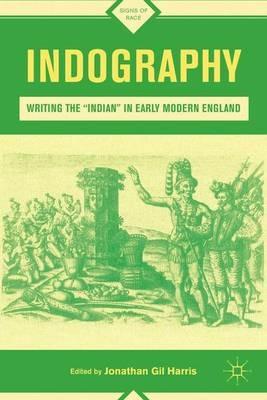 Indography: Writing the "Indian" in Early Modern England - cover