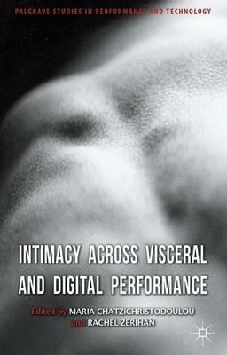 Intimacy Across Visceral and Digital Performance - cover