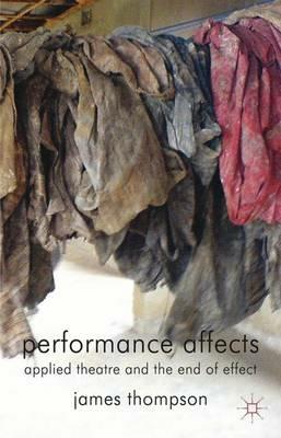Performance Affects: Applied Theatre and the End of Effect - J. Thompson - cover