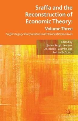 Sraffa and the Reconstruction of Economic Theory: Volume Three: Sraffa's Legacy: Interpretations and Historical Perspectives - cover