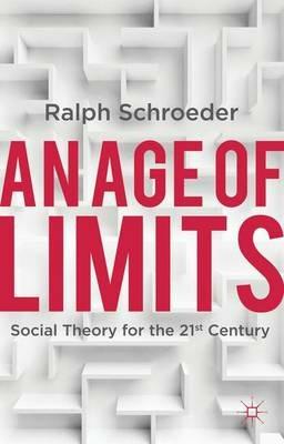 An Age of Limits: Social Theory for the 21st Century - R. Schroeder - cover