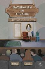 Naturalism in Theatre: Its Development and Legacy